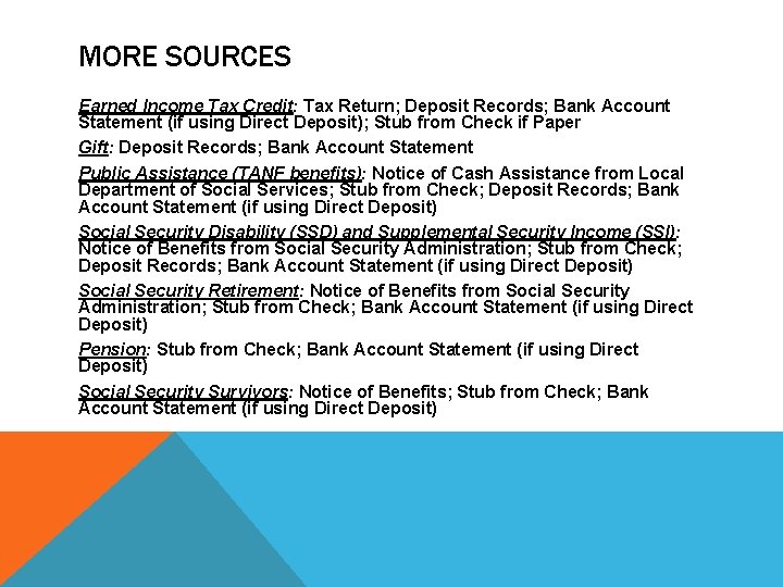 MORE SOURCES Earned Income Tax Credit: Tax Return; Deposit Records; Bank Account Statement (if