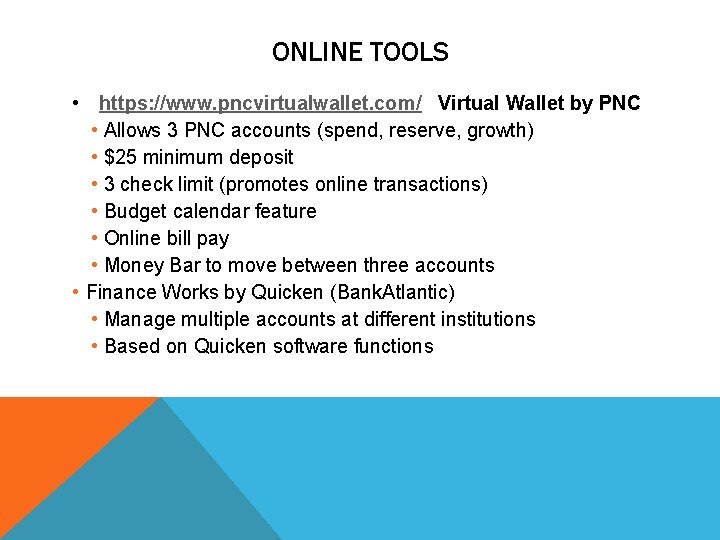 ONLINE TOOLS • https: //www. pncvirtualwallet. com/ Virtual Wallet by PNC • Allows 3