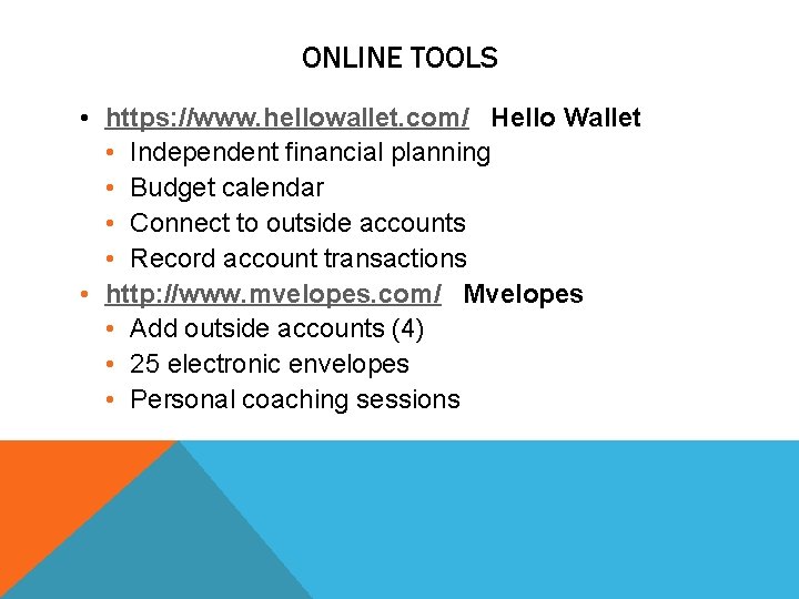 ONLINE TOOLS • https: //www. hellowallet. com/ Hello Wallet • Independent financial planning •