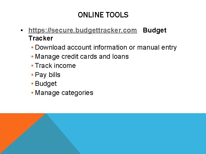 ONLINE TOOLS • https: //secure. budgettracker. com Budget Tracker • Download account information or