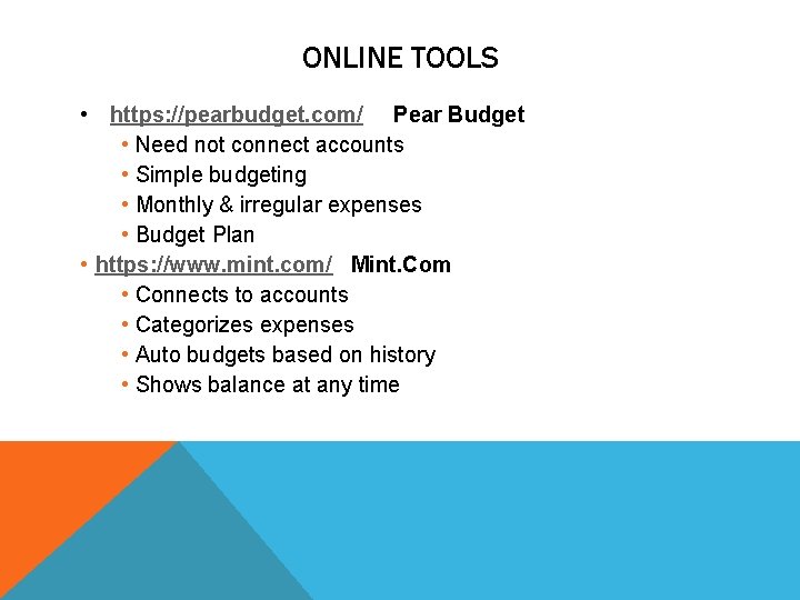 ONLINE TOOLS • https: //pearbudget. com/ Pear Budget • Need not connect accounts •