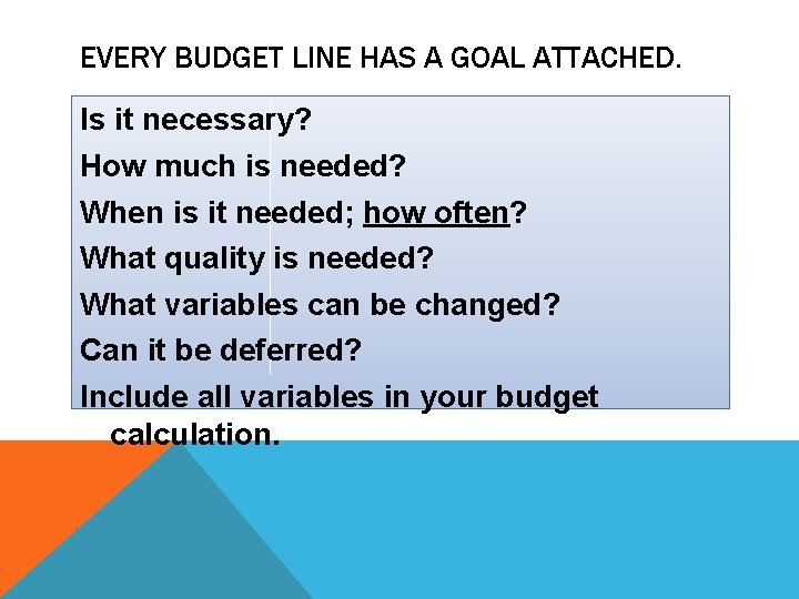 EVERY BUDGET LINE HAS A GOAL ATTACHED. Is it necessary? How much is needed?