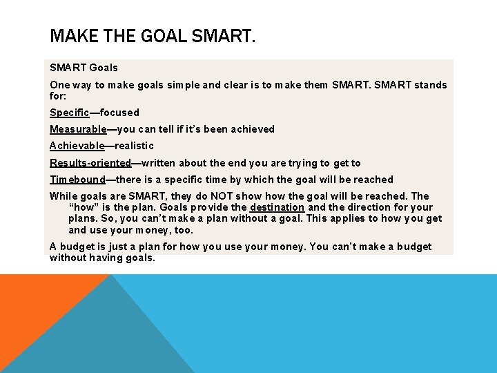 MAKE THE GOAL SMART Goals One way to make goals simple and clear is