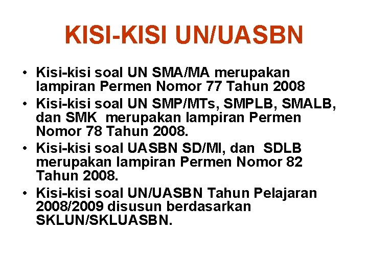 KISI-KISI UN/UASBN • Kisi-kisi soal UN SMA/MA merupakan lampiran Permen Nomor 77 Tahun 2008