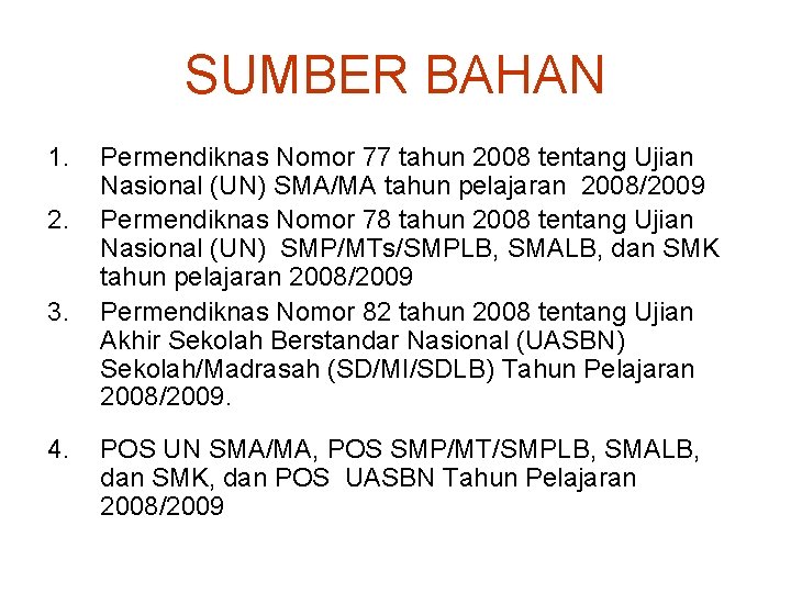 SUMBER BAHAN 1. 2. 3. 4. Permendiknas Nomor 77 tahun 2008 tentang Ujian Nasional