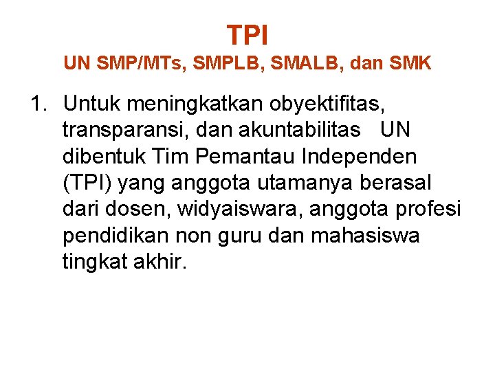 TPI UN SMP/MTs, SMPLB, SMALB, dan SMK 1. Untuk meningkatkan obyektifitas, transparansi, dan akuntabilitas