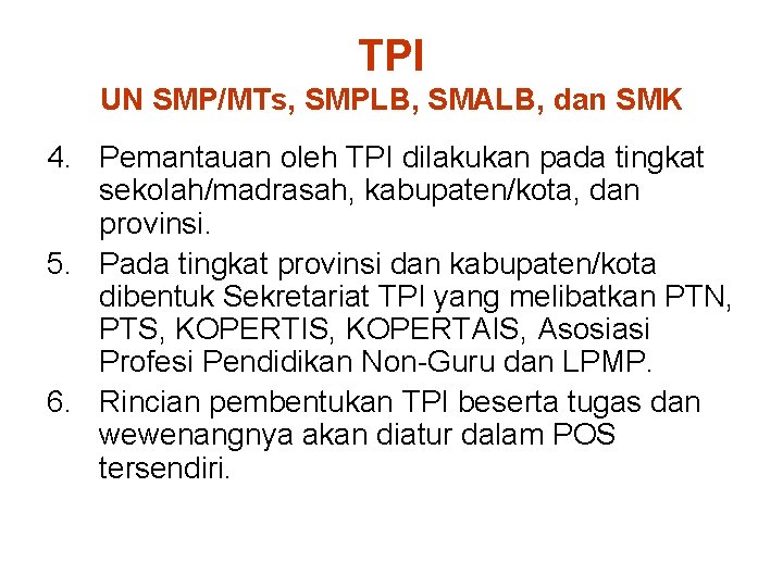 TPI UN SMP/MTs, SMPLB, SMALB, dan SMK 4. Pemantauan oleh TPI dilakukan pada tingkat