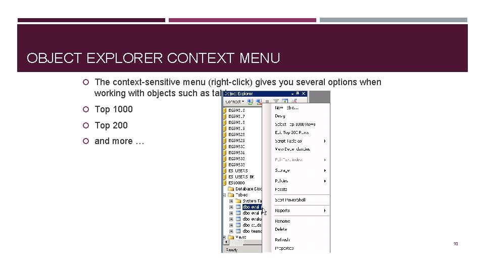 OBJECT EXPLORER CONTEXT MENU The context-sensitive menu (right-click) gives you several options when working