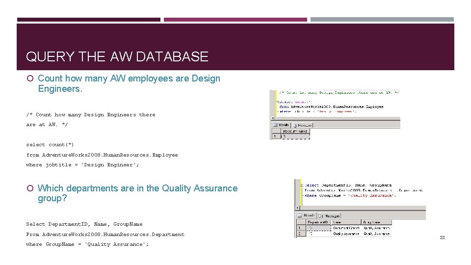 QUERY THE AW DATABASE Count how many AW employees are Design Engineers. /* Count