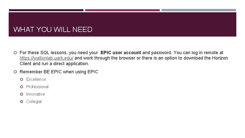 WHAT YOU WILL NEED For these SQL lessons, you need your EPIC user account