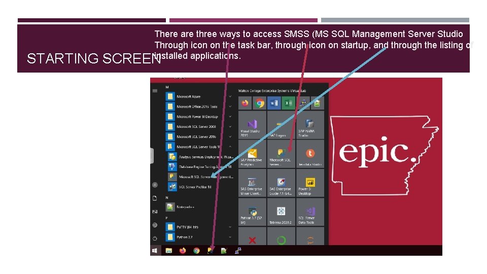 STARTING There are three ways to access SMSS (MS SQL Management Server Studio Through
