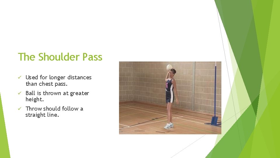 The Shoulder Pass ü Used for longer distances than chest pass. ü Ball is