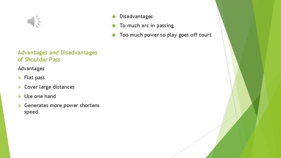 Advantages and Disadvantages of Shoulder Pass Advantages Ø Flat pass Ø Cover large distances