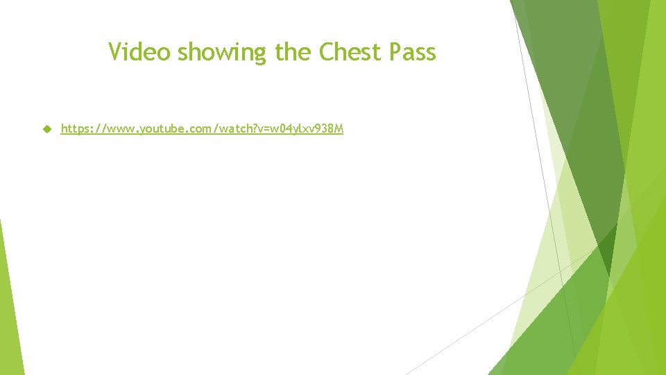 Video showing the Chest Pass https: //www. youtube. com/watch? v=w 04 ylxv 938 M