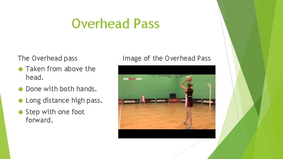 Overhead Pass The Overhead pass Taken from above the head. Done with both hands.