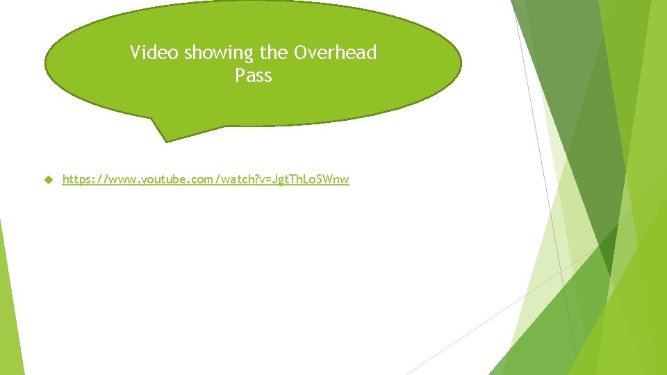 Video showing the Overhead Pass https: //www. youtube. com/watch? v=Jgt. Th. Lo. SWnw 