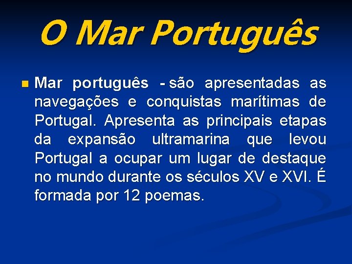 O Mar Português n Mar português - são apresentadas as navegações e conquistas marítimas