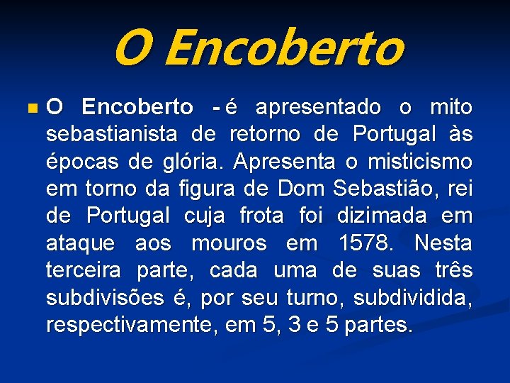 O Encoberto n O Encoberto - é apresentado o mito sebastianista de retorno de