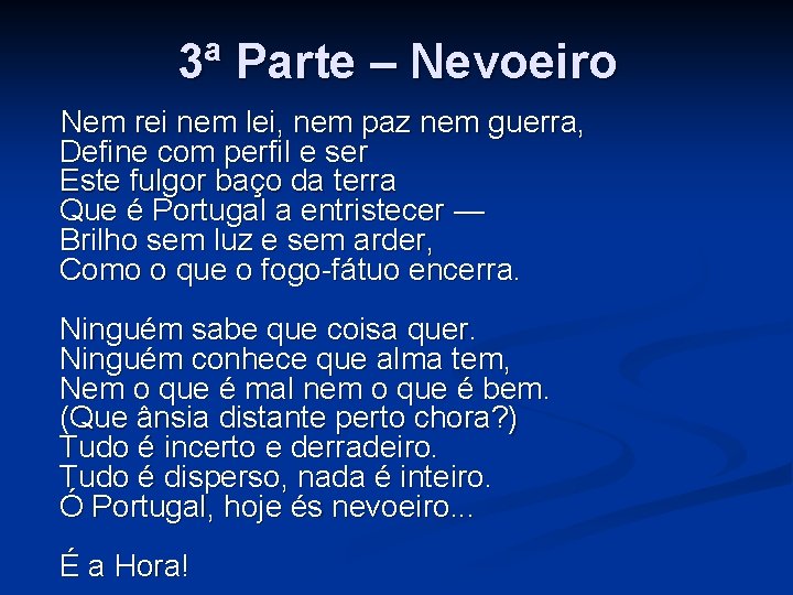 3ª Parte – Nevoeiro Nem rei nem lei, nem paz nem guerra, Define com