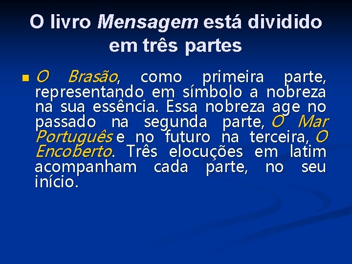 O livro Mensagem está dividido em três partes n O Brasão, como primeira parte,