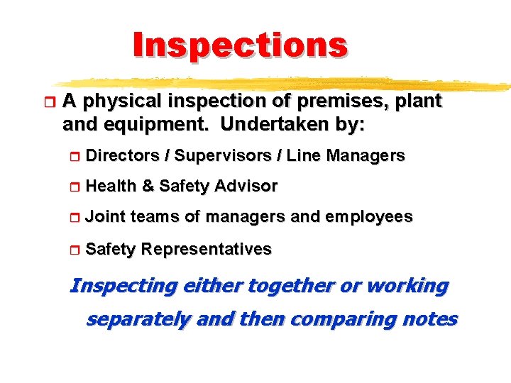 Inspections r A physical inspection of premises, plant and equipment. Undertaken by: r Directors