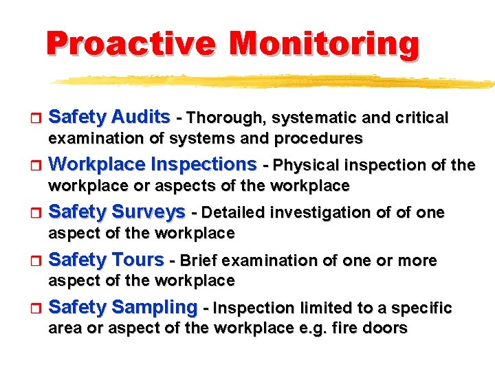 Proactive Monitoring r Safety Audits - Thorough, systematic and critical examination of systems and