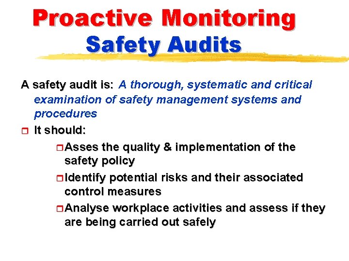 Proactive Monitoring Safety Audits A safety audit is: A thorough, systematic and critical examination