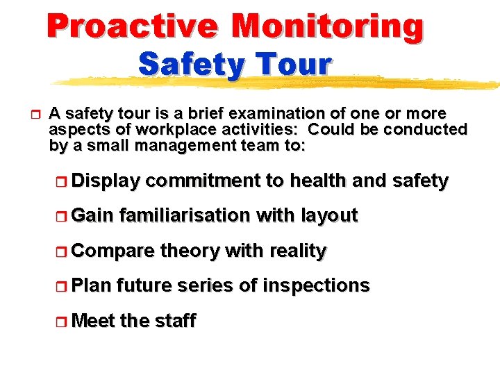 Proactive Monitoring Safety Tour r A safety tour is a brief examination of one