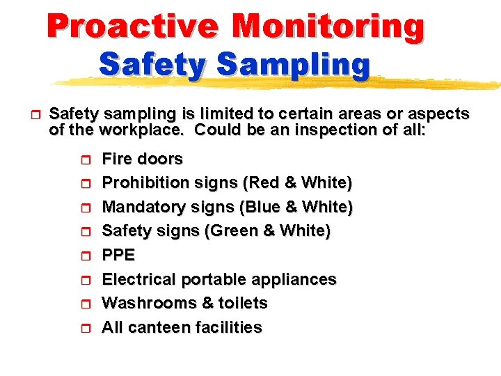 Proactive Monitoring Safety Sampling r Safety sampling is limited to certain areas or aspects