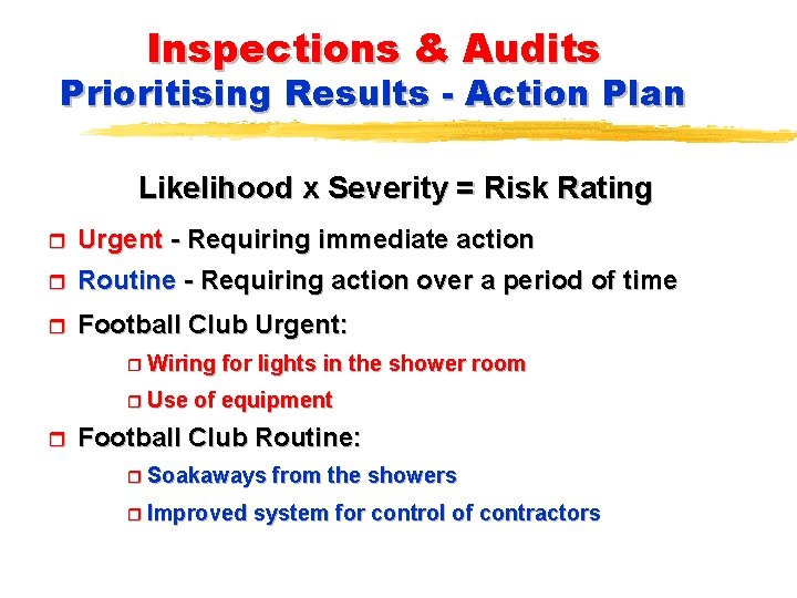 Inspections & Audits Prioritising Results - Action Plan Likelihood x Severity = Risk Rating