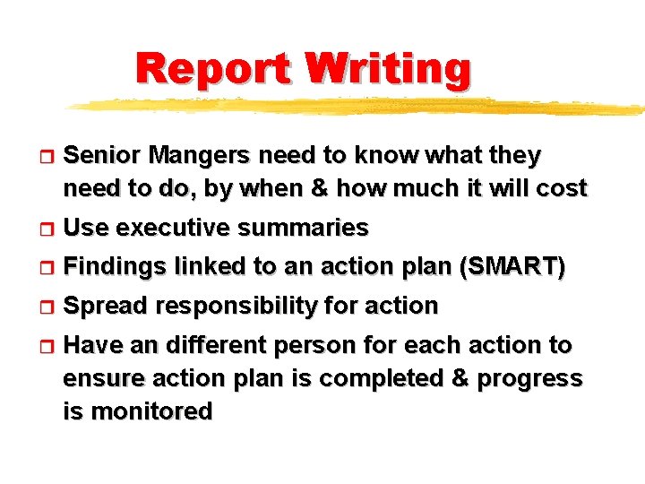 Report Writing r Senior Mangers need to know what they need to do, by