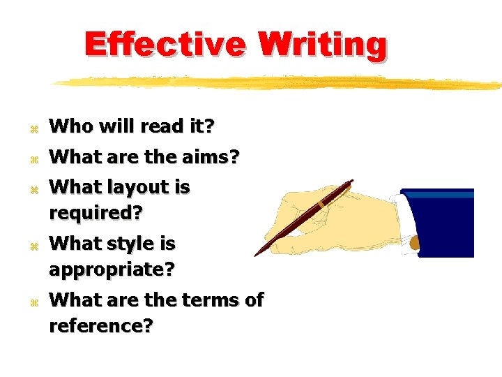 Effective Writing z Who will read it? z What are the aims? z z