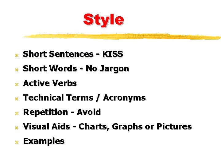 Style z Short Sentences - KISS z Short Words - No Jargon z Active