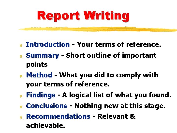 Report Writing z z z Introduction - Your terms of reference. Summary - Short