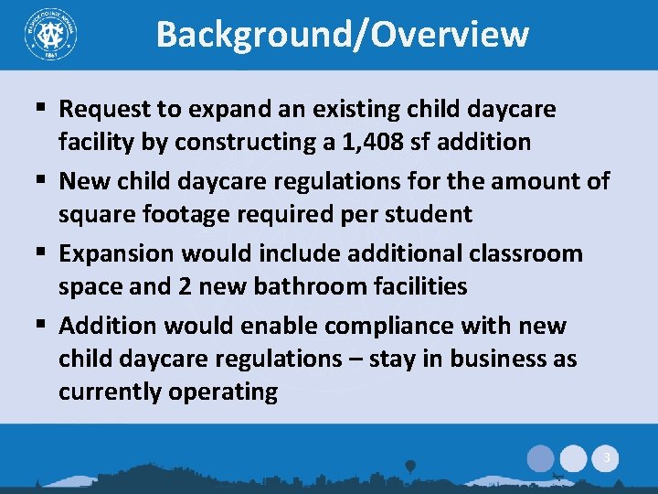 Background/Overview § Request to expand an existing child daycare facility by constructing a 1,