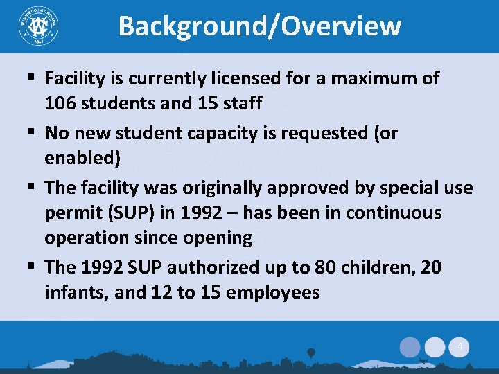 Background/Overview § Facility is currently licensed for a maximum of 106 students and 15