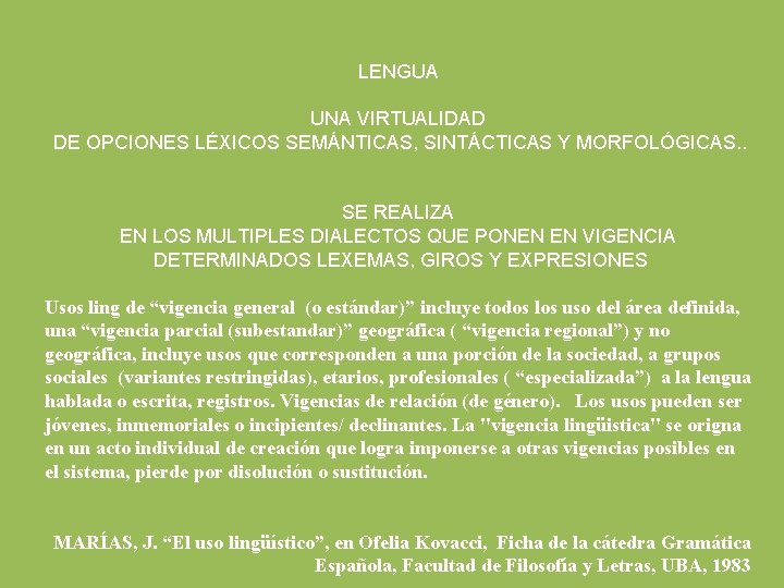 LENGUA UNA VIRTUALIDAD DE OPCIONES LÉXICOS SEMÁNTICAS, SINTÁCTICAS Y MORFOLÓGICAS. . SE REALIZA EN