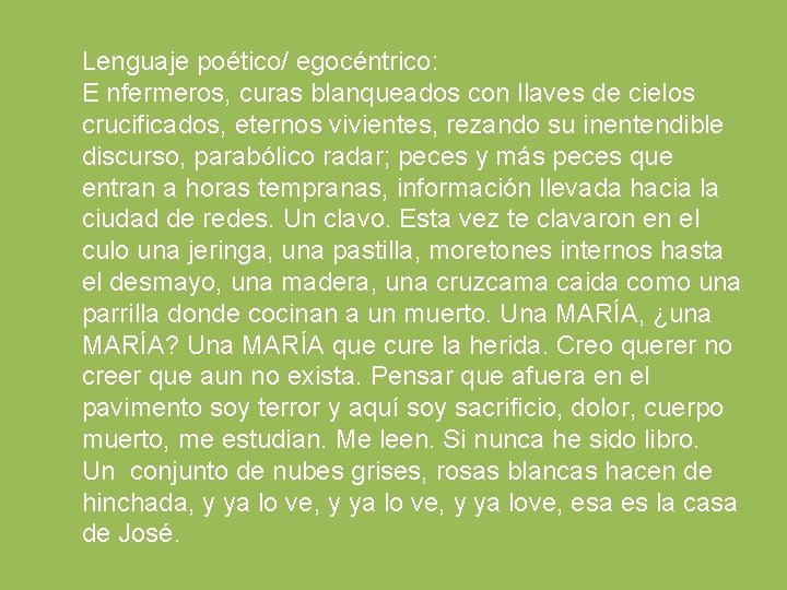 Lenguaje poético/ egocéntrico: E nfermeros, curas blanqueados con llaves de cielos crucificados, eternos vivientes,