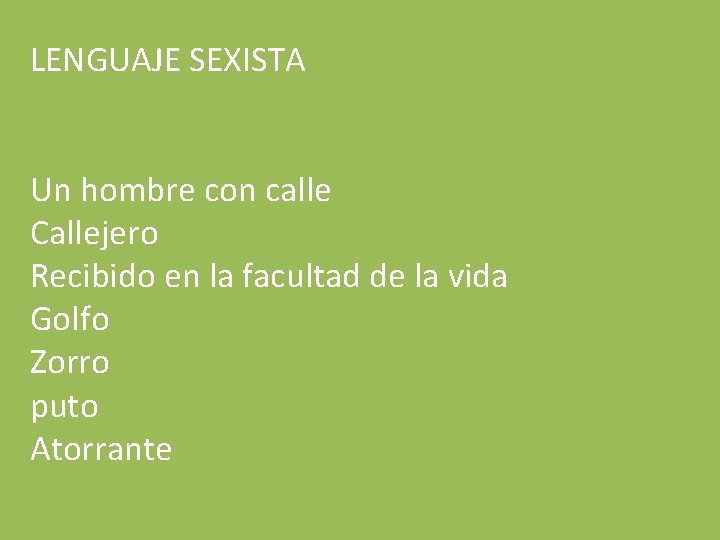 LENGUAJE SEXISTA Un hombre con calle Callejero Recibido en la facultad de la vida