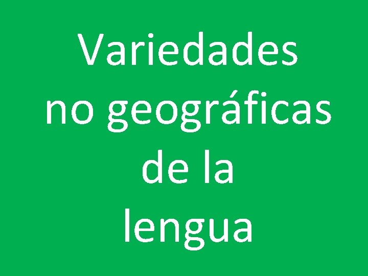Variedades no geográficas de la lengua 