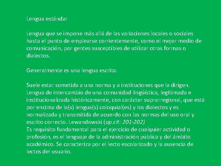 Lengua estándar Lengua que se impone más allá de las variaciones locales o sociales