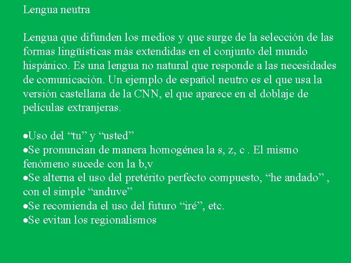 Lengua neutra Lengua que difunden los medios y que surge de la selección de