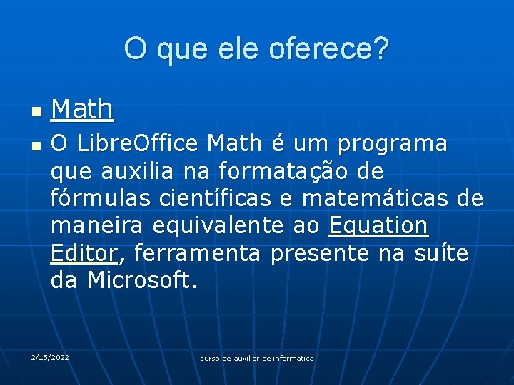 O que ele oferece? n n Math O Libre. Office Math é um programa