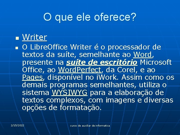 O que ele oferece? n n Writer O Libre. Office Writer é o processador