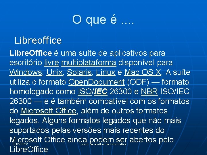 O que é. . Libreoffice Libre. Office é uma suíte de aplicativos para escritório