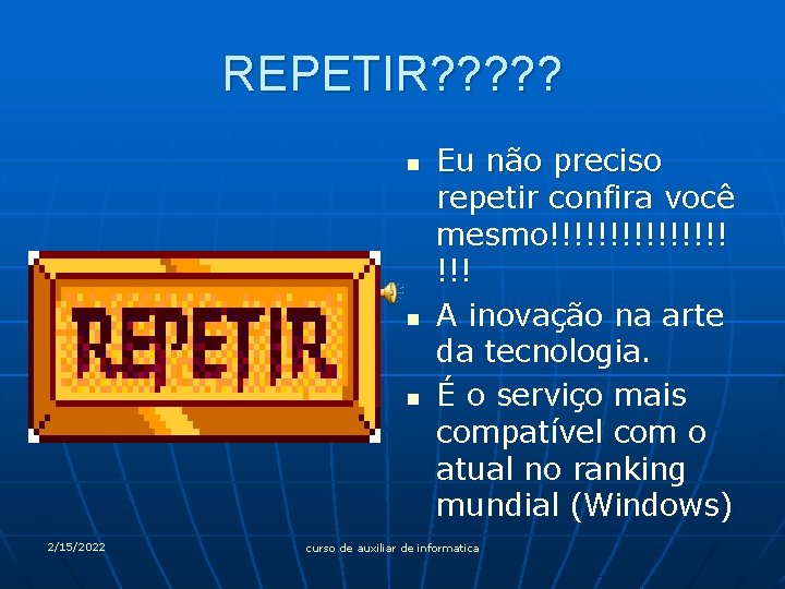 REPETIR? ? ? n n n 2/15/2022 Eu não preciso repetir confira você mesmo!!!!!!!!