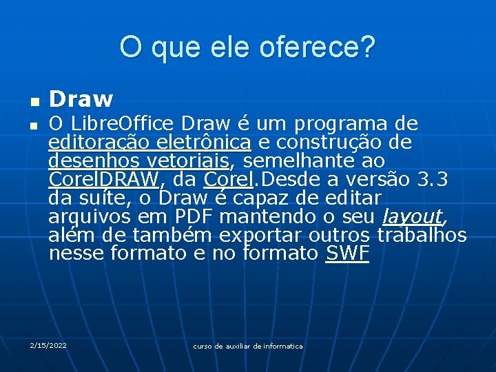 O que ele oferece? n n Draw O Libre. Office Draw é um programa