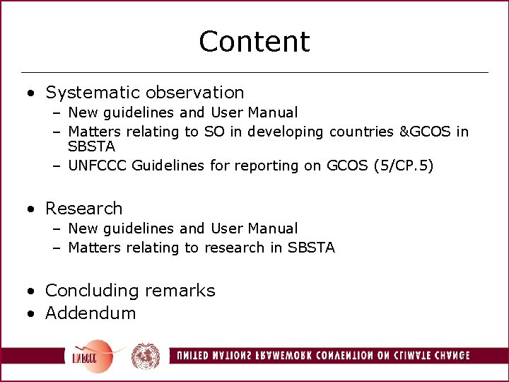 Content • Systematic observation – New guidelines and User Manual – Matters relating to