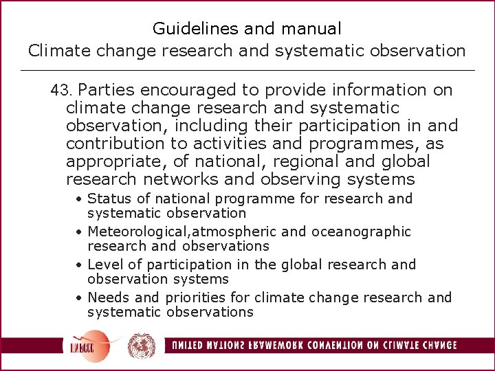 Guidelines and manual Climate change research and systematic observation 43. Parties encouraged to provide