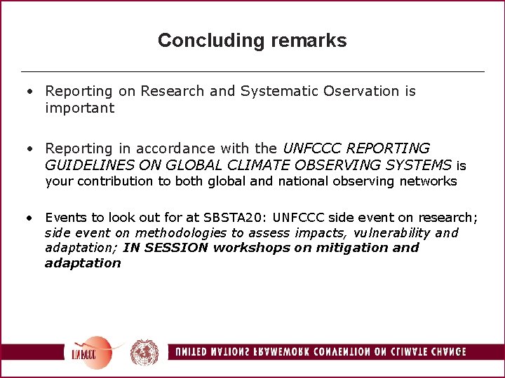 Concluding remarks • Reporting on Research and Systematic Oservation is important • Reporting in